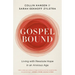 Gospelbound: Living with Resolute Hope in an Anxious Age