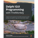 Delphi GUI Programming with FireMonkey: Unleash the full potential of the FMX framework to build exciting cross-platform apps with Embarcadero Delphi