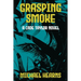 Grasping Smoke: A Cade Taylor Novel