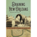Draining New Orleans: The 300-Year Quest to Dewater the Crescent City