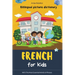 French for Kids: Billingual Picture Dictionary - With the Most Essential Words and Phrases