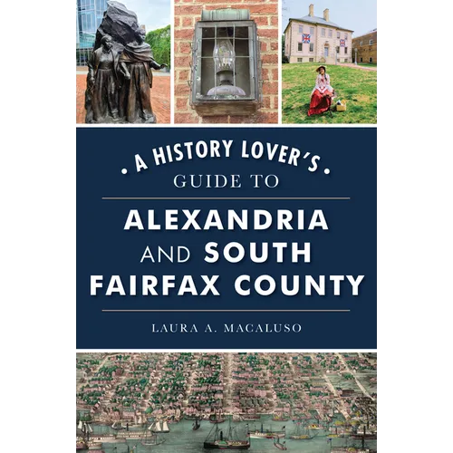 A History Lover's Guide to Alexandria and South Fairfax County