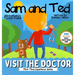 Sam and Ted Visit the Doctor: First Time Experiences Going to the Doctor Book For Toddlers Helping Parents and Guardians by Preparing Kids For Their F
