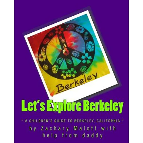 Let's Explore Berkeley: " a children's guide to Berkeley, California"