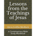 Lessons from the Teachings of Jesus: A Contemporary Bible Study Workbook