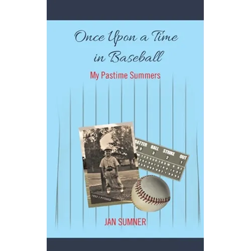 Once Upon a Time in Baseball: My Pastime Summers