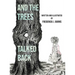 And the Trees Talked Back