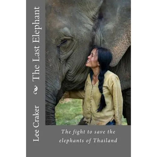 The Last Elephant: The fight to save the elephants of Thailand