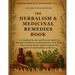 The Herbalism & Medicinal Remedies Book: A Complete Home Apothecary Guide to Herbal Medicine, Healing Herbs, and 200+ Time-Tested Plant-Based Recipes