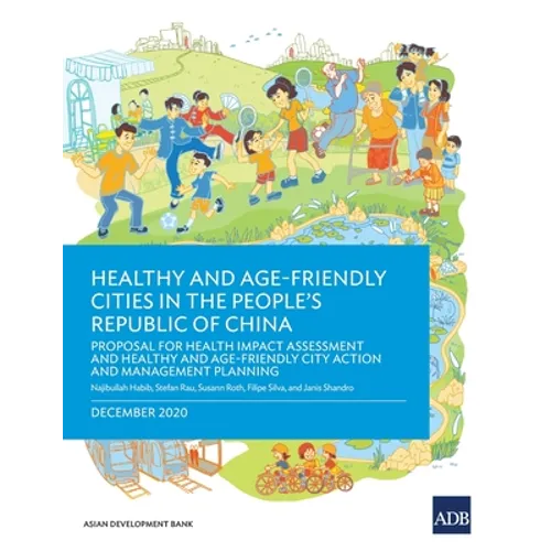 Healthy and Age-Friendly Cities in the People's Republic of China: Proposal for Health Impact Assessment and Healthy and Age-Friendly City Action and