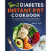 Type 2 Diabetes Instant Pot Cookbook: Quick and Easy Instant Pot Pressure Cooker Recipes to Lower Blood Pressure and Manage Type 2 Diabetes