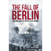 The Fall of Berlin: The Final Days of Hitler's Evil Regime