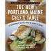 The New Portland, Maine, Chef's Table: Extraordinary Recipes from the Coast of Maine