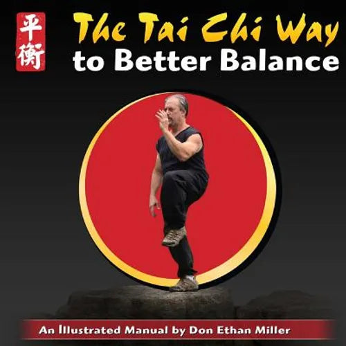 The Tai Chi Way to Better Balance: An Illustrated Manual