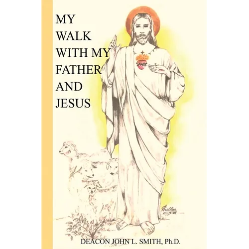 My Walk With My Father And Jesus