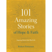 101 Amazing Stories of Hope and Faith: Inspiring Stories from Real Life
