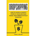 Dropshipping: How to Launch a Shopify Store in 1 Hour and Make $1000+ Each Month Without Inventory