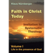 Faith in Christ Today Invitation to Systematic Theology: Volume I Life in the presence of God
