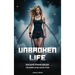 Unbroken Life: Escape From Abuse & Triumph Over Addiction