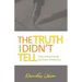 The Truth I didn't Tell: Overcoming Through The Power Of Reflection