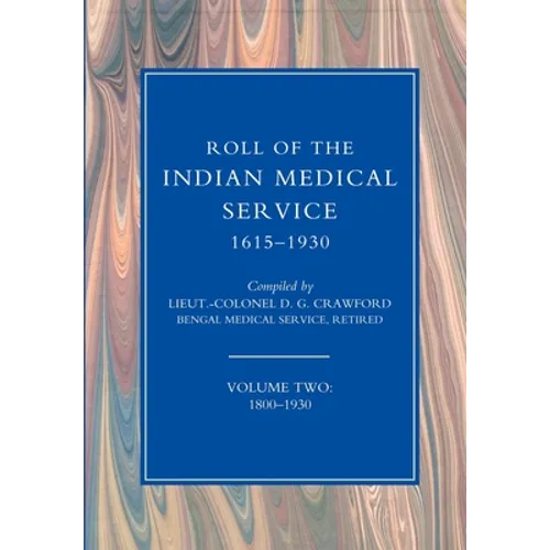 ROLL OF THE INDIAN MEDICAL SERVICE 1615-1930 Volume 2