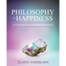 Philosophy of Happiness: Seeking Wisdom and a Life of Human Flourishing