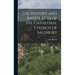 The History and Antiquities of the Cathedral Church of Salisbury
