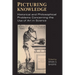 Picturing Knowledge: Historical and Philosophical Problems Concerning the Use of Art in Science