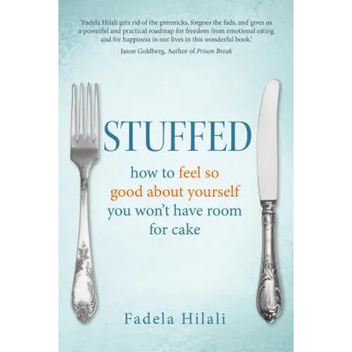Stuffed: How to Feel So Good about Yourself You Won't Have Room for Cake