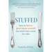 Stuffed: How to Feel So Good about Yourself You Won't Have Room for Cake