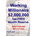 The Working Millionaire: $2,000,000 Tax-FREE Wealth Reserve Self-insure Self-fund