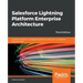 Salesforce Lightning Platform Enterprise Architecture: Architect and deliver packaged applications that cater to enterprise business needs