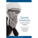 Saintly Solutions: To Life's Common Problems