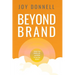Beyond Brand: Master Your Power, Joy, and Media To Live Your Legacy