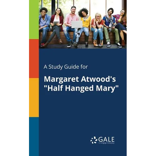 A Study Guide for Margaret Atwood's "Half Hanged Mary"