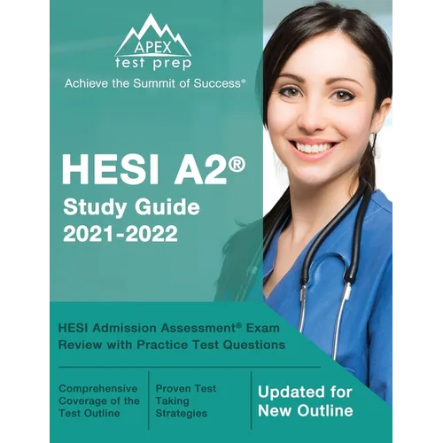 HESI A2 Study Guide 2021-2022: HESI Admission Assessment Exam Review with Practice Test Questions [Updated for New Outline]