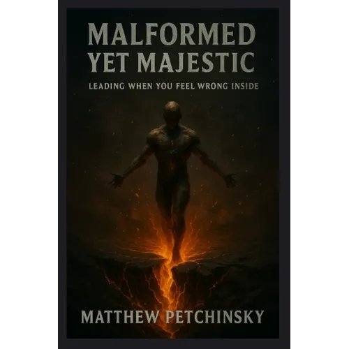 Malformed Yet Majestic: Leading When You Feel Wrong Inside