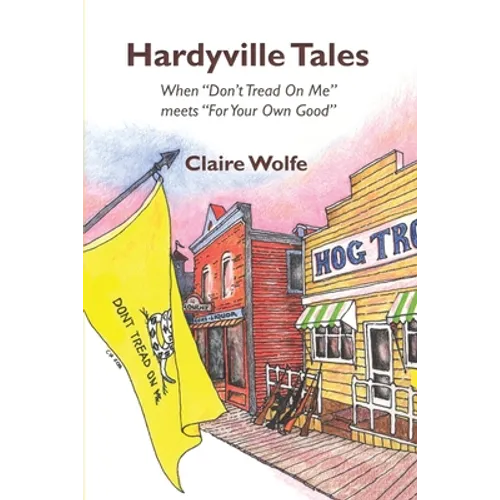 Hardyville Tales: When "Don't Tread On Me" meets "For Your Own Good"
