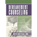 Bereavement Counseling: Pastoral Care for Complicated Grieving