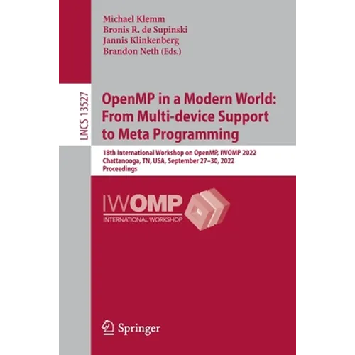 Openmp in a Modern World: From Multi-Device Support to Meta Programming: 18th International Workshop on Openmp, Iwomp 2022, Chattanooga, Tn, Usa, Sept