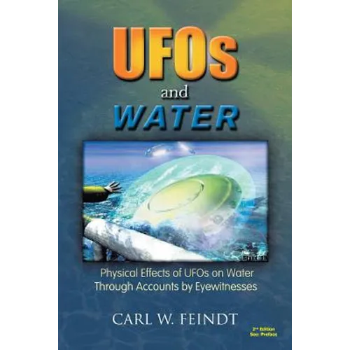 UFOs and Water: Physical Effects of UFOs on Water Through Accounts by Eyewitnesses