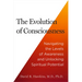 The Evolution of Consciousness: Navigating the Levels of Awareness and Unlocking Spiritual Potential