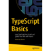 Typescript Basics: Learn Typescript from Scratch and Solidify Your Skills with Projects
