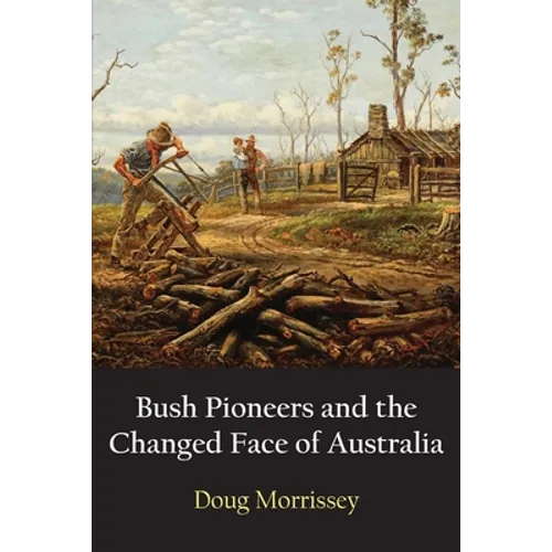 Bush Pioneers and the Changed Face of Australia
