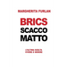 Brics Scacco Matto: L'Ultima Scelta Vivere O Morire