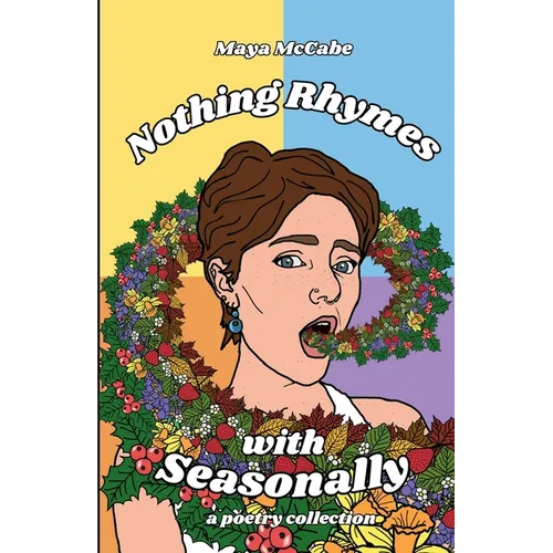 Nothing Rhymes with Seasonally: a poetry chapbook