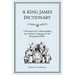 A King James Dictionary: A Resource for Understanding the Language of the King James Bible