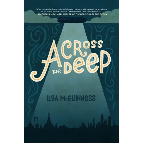 Across the Deep: A Novel (Friendship, Romance, Suspense, Human Trafficking, Social Justice)