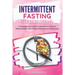 Intermittent Fasting for Women Over 50: A Comprehensive Guide to Intermittent Fasting for Elderly Women with 4 Weeks Meal Plan and Easy Recipes