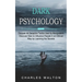 Dark Psychology: Discover All Deception Tactics Used by Manipulators (Discover How to Influence People in an Ethical Way by Learning the Secrets)